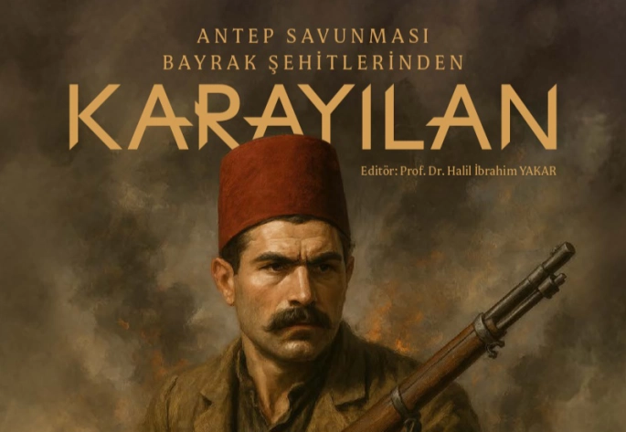 ANTEP SAVUNMASI’NIN BAYRAK ŞEHİTLERİNDEN KARAYILAN” ADLI ESER E-KİTAP OLARAK YAYIMLANDI